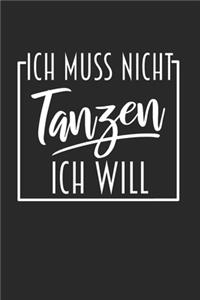 Ich muss nicht Tanzen ich will