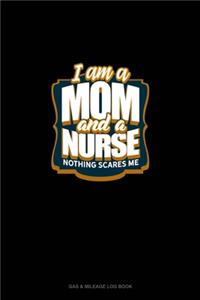 I'm A Mom And A Nurse Nothing Scares Me
