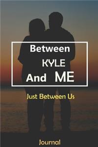 Between KYLE and Me