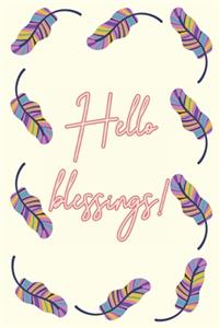 Hello blessings!