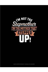 I'm Not The Stepmother I'm The Mother That Stepped Up