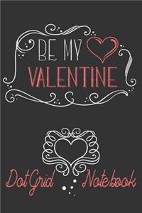 Be My Valentine - Dot Grid Notebook
