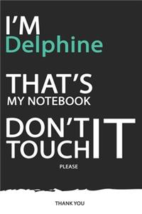 Delphine: DON'T TOUCH MY NOTEBOOK ! Unique customized Gift for Delphine - Journal for Girls / Women with beautiful colors Blue / Black / White, with 120 Page,