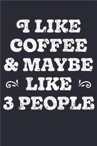I Like Coffee and Maybe 3 People