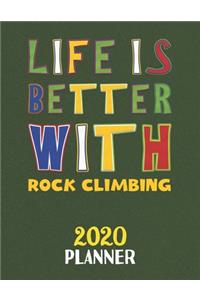 Life Is Better With Rock Climbing 2020 Planner