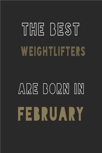 The Best weightlifters are Born in February journal: 6*9 Lined Diary Notebook, Journal or Planner and Gift with 120 pages