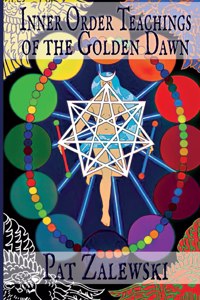 Inner Order Teachings of the Golden Dawn