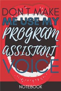 Don't Make Me Use My Program Assistant Voice