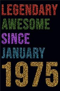 Legendary Awesome Since January 1975 Notebook Birthday Gift