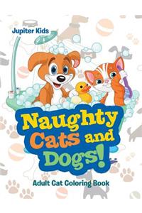 Naughty Cats and Dogs!