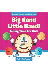 Big Hand Little Hand! - Telling Time For Kids