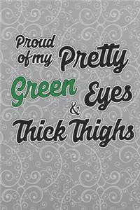 Proud Of My Pretty Green Eyes And Thick Thighs