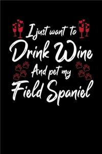 I Just Want To Drink Wine And Pet My Field Spaniel