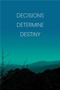 Inspirational Quote Notebook - 'Decisions Determine Destiny.' - Inspirational Journal to Write in - Inspirational Quote Diary
