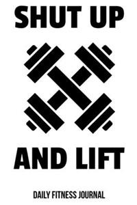 Shut Up and Lift Daily Fitness Journal