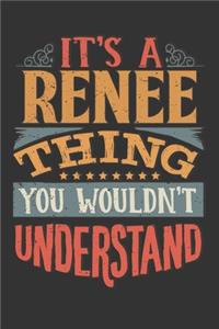 Its A Renee Thing You Wouldnt Understand