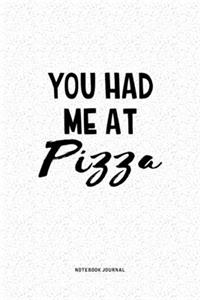 You Had Me At Pizza