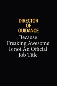 Director Of Guidance Because Freaking Awesome Is Not An Official Job Title