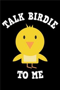 Talk Birdie To Me
