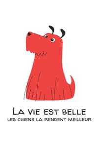 La vie est belle, les chiens la rendent meilleur