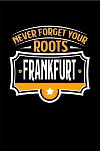 Frankfurt Never Forget your Roots
