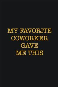 My Favorite Coworker Gave Me This