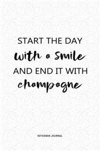 Start The Day With A Smile And End It With Champagne