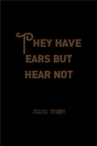 They Have Ears But Hear Not