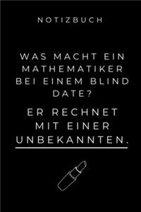 Notizbuch Was Macht Ein Mathematiker Bei Einem Blind Date?