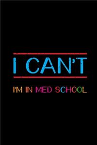 I Can't I'm In Med School