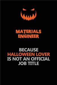 Materials Engineer Because Halloween Lover Is Not An Official Job Title