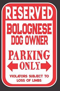 Reserved Bolognese Dog Owner Parking Only. Violators Subject To Loss Of Limbs