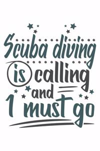Scuba Diving Is Calling And I Must Go