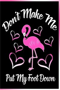 Don't Make me Put My Foot Down Notebook