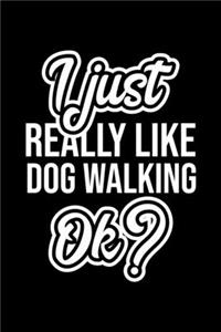 I Just Really Like Dog Walking Ok?