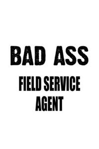 Bad Ass Field Service Agent