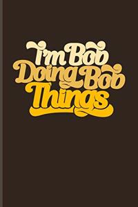 I'm Bob Doing Bob Things