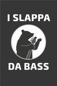 I Slappa Da Bass Notebook