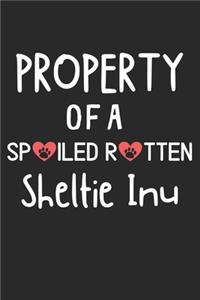Property Of A Spoiled Rotten Sheltie Inu