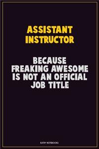 Assistant Instructor, Because Freaking Awesome Is Not An Official Job Title