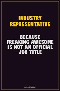 Industry Representative, Because Freaking Awesome Is Not An Official Job Title