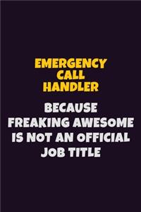 Emergency Call Handler, Because Freaking Awesome Is Not An Official Job Title