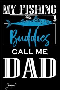 My Fishing Buddies Call Me Dad Journal