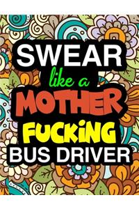 Swear Like A Mother Fucking Bus Drive