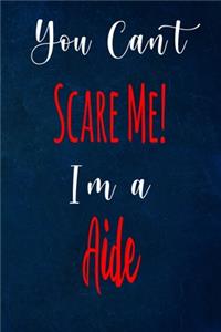 You Can't Scare Me! I'm A Aide