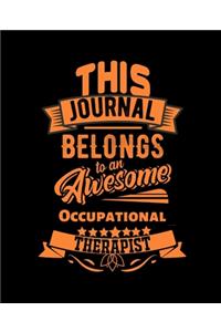 This Journal Belongs to an Awesome Occupational Therapist