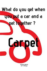 What do you get when you put a car and a pet together ? Carpet