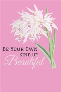 Be Your Own Kind Of Beautiful