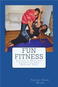 Fun Fitness: Living a Healthy Lifestyle and Having Fun