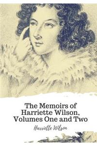 The Memoirs of Harriette Wilson, Volumes One and Two
